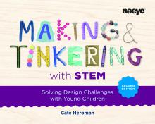 Cover of Making and Tinkering with STEM: Solving Design Challenges with Young Children, Second Edition