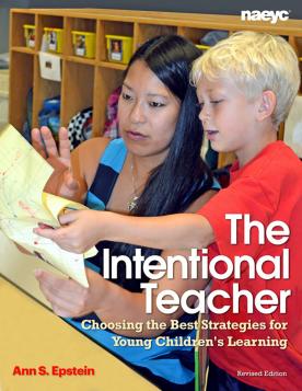 Cover of The Intentional Teacher: Choosing the Best Strategies for Young Children’s Learning, Revised Edition