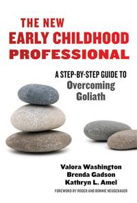 The New Early Childhood Professional: A Step-by-Step Guide to Overcoming Goliath