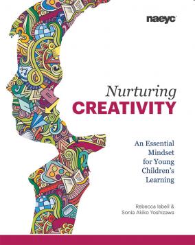 Cover of Nurturing Creativity: An Essential Mindset for Young Children’s Learning