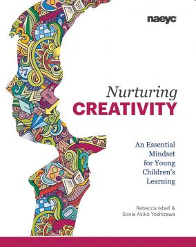 cover of Nurturing Creativity: An Essential Mindset for Young Children’s Learning