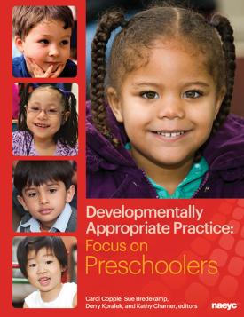 Developmentally Appropriate Practice: Focus on Preschoolers