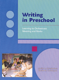 Writing in Preschool: Learning to Orchestrate Meaning and Marks