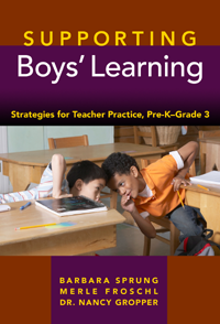 Supporting Boys' Learning: Strategies for Teacher Practice, Pre-K–Grade 3