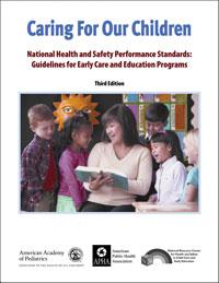 Caring for Our Children: National Health and Safety Performance Standards: Guidelines for Early Care and Early Education Program