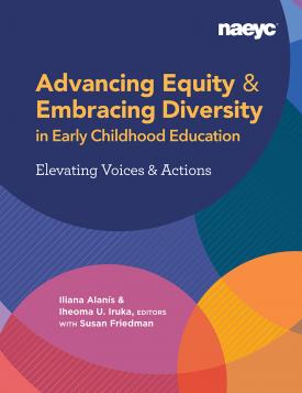 Cover of Advancing Equity and Embracing Diversity in Early Childhood Education: Elevating Voices and Actions