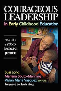 Courageous Leadership in Early Childhood Education: Taking a Stand for Social Justice
