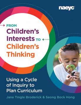 Cover of From Children’s Interests to Children’s Thinking: Using a Cycle of Inquiry to Plan Curriculum