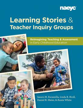 Cover of Learning Stories and Teacher Inquiry Groups: Reimagining Teaching and Assessment in Early Childhood Education