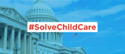 An image of the United State Capitol building with the phrase Solve Child Care overlayed