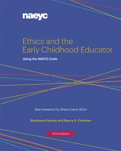 Cover of Ethics and the Early Childhood Educator: Using the NAEYC Code, Third Edition