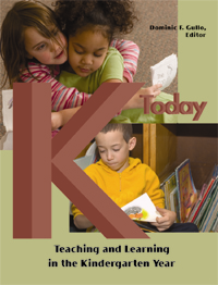 K Today: Teaching and Learning in the Kindergarten Year