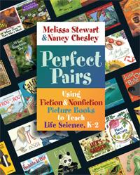 Perfect Pairs: Using Fiction & Nonfiction Picture Books to Teach Life Science, K-2