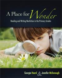 A Place for Wonder: Reading and Writing Nonfiction in the Primary Grades